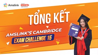 AMSLINK’S CAMBRIDGE EXAM CHALLENGE 15 - TỔNG KẾT KỲ THI VỚI NHIỀU CON SỐ ẤN TƯỢNG